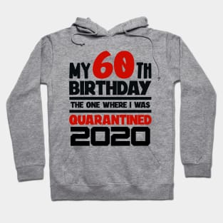 My 60-th Birthday - The One Where I was Quarantined Hoodie